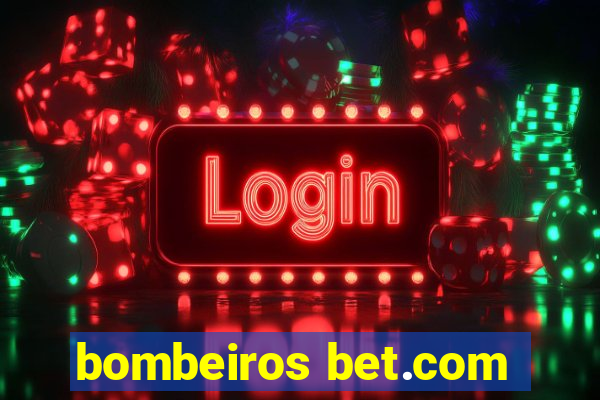 bombeiros bet.com